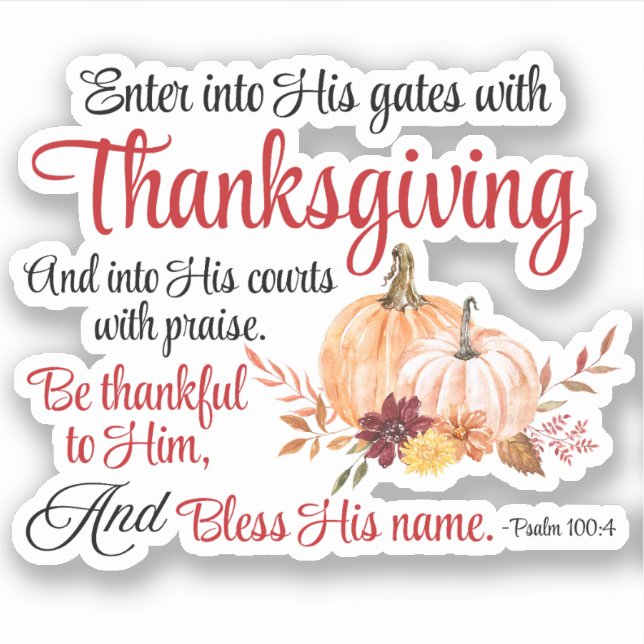 Psalm 100:4 Enter into His gates with Thanksgiving Sticker (Front)