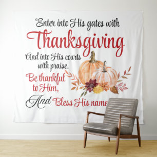 Psalm 100:4 Enter into His gates with Thanksgiving Tapestry