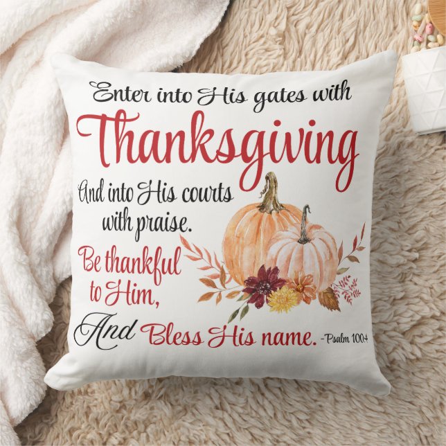 Psalm 100:4 Enter into His gates with Thanksgiving Throw Pillow (Blanket)