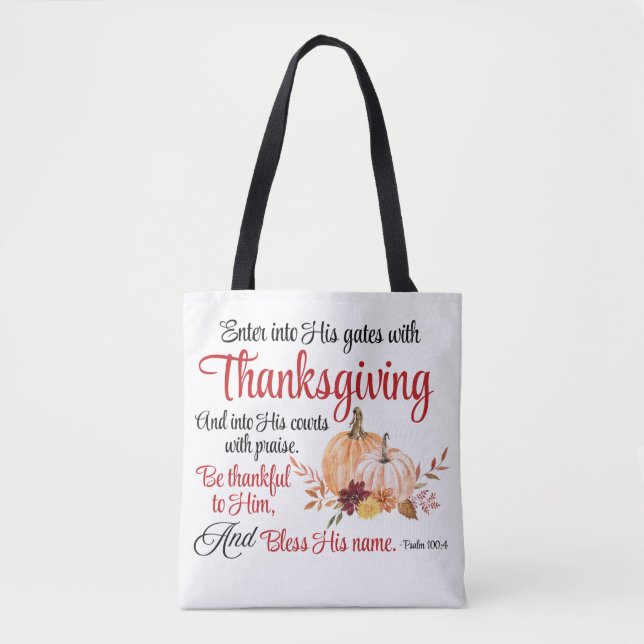 Psalm 100:4 Enter into His gates with Thanksgiving Tote Bag (Front)