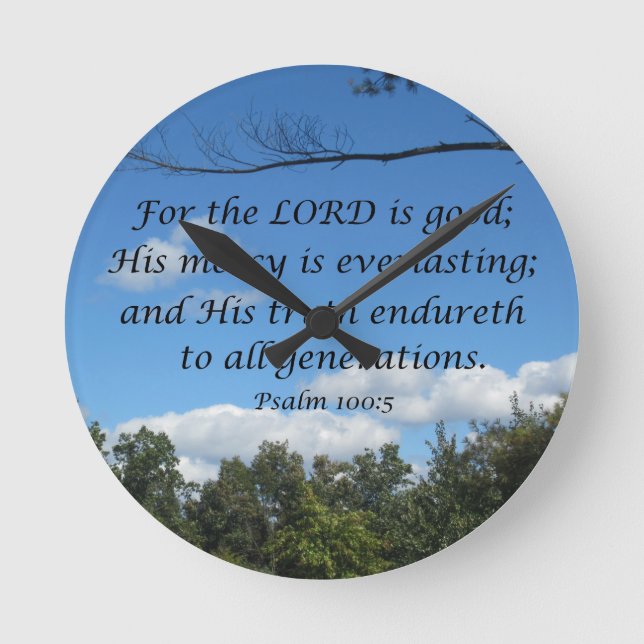 Psalm 100:5 For the Lord is good; His mercy.... Round Clock (Front)