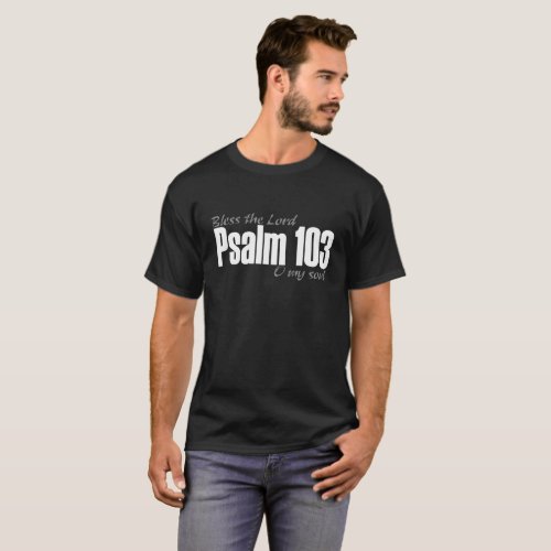 Psalm 103 T_shirt  Bless The Lord O My Soul