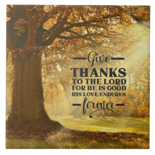 Psalm 107:1 Give Thanks to the LORD for He is Good Ceramic Tile