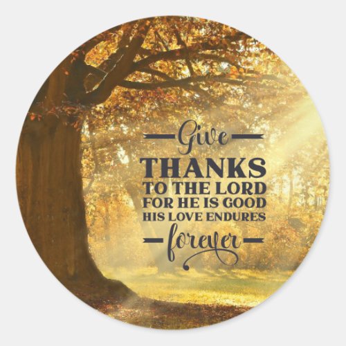 Psalm 1071 Give Thanks to the LORD for He is Good Classic Round Sticker