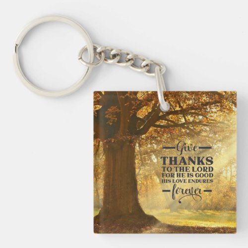 Psalm 1071 Give Thanks to the LORD for He is Good Keychain