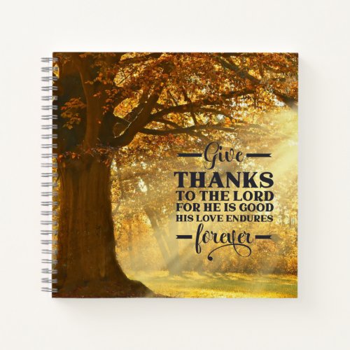 Psalm 1071 Give Thanks to the LORD for He is Good Notebook