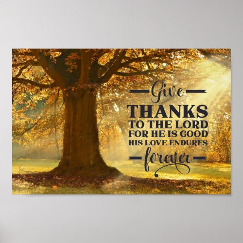 Psalm 1071 Give Thanks to the LORD for He is Good Poster