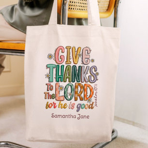 Psalm 107:1 Give Thanks To the Lord For He Is Good Tote Bag