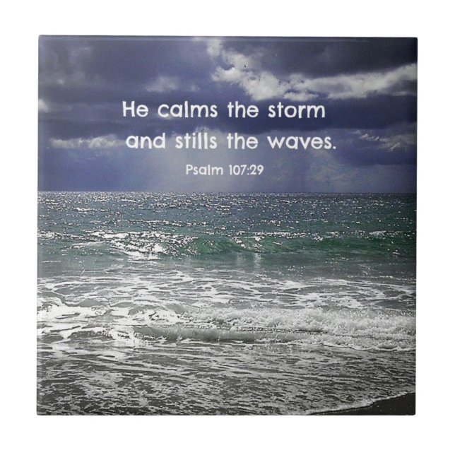 Psalm 107:29 He calms the storm and stills the... Ceramic Tile (Front)