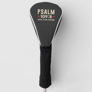 Psalm 109:8 Pray for Trump Religion inauguration  Golf Head Cover