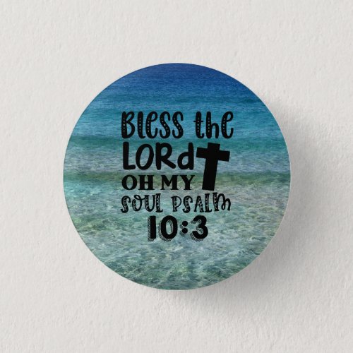 Psalm 103 _ Bless The Lord Oh My Soul Button