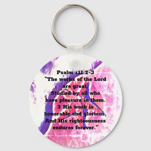 Psalm 1112_3 The works of the Lord is great  Keychain