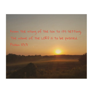 Psalm 113:3 - From the Rising of the Sun... Wood Wall Decor