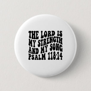 Psalm 118 14 The Lord Is My Song And My Strength R Button