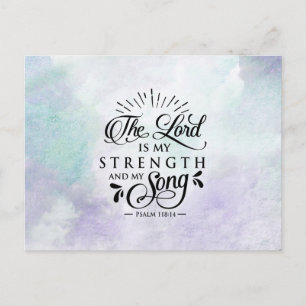 Psalm 118:14 The Lord is my Strength and my Song Postcard