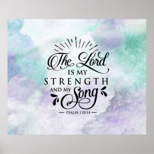 Psalm 118:14 The Lord is my Strength and my Song Poster