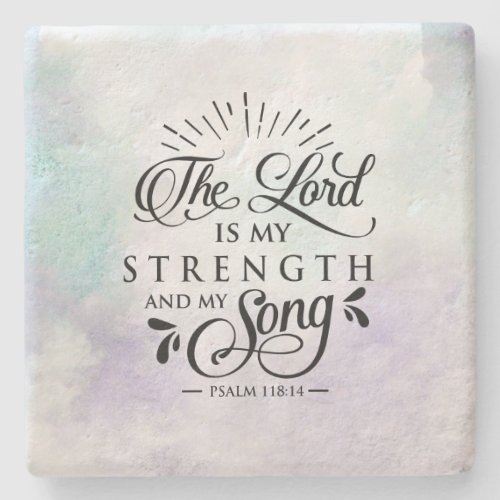 Psalm 11814 The Lord is my Strength and my Song Stone Coaster