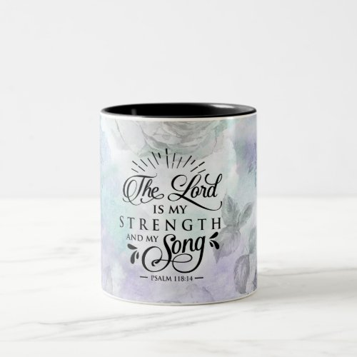 Psalm 11814 The Lord is my Strength and my Song Two_Tone Coffee Mug
