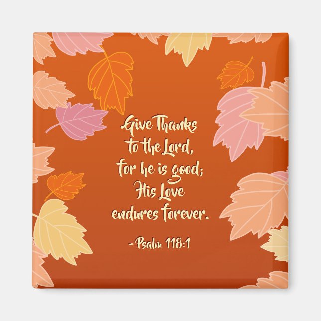 Psalm 118:1 Give Thanks to the LORD for He is Good Magnet (Front)