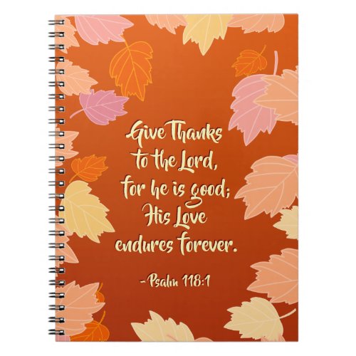 Psalm 1181 Give Thanks to the LORD for He is Good Notebook