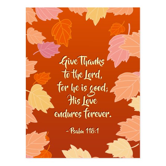 Psalm 118:1 Give Thanks to the LORD for He is Good Postcard | Zazzle.com