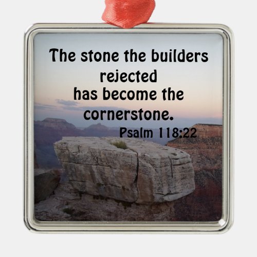 Psalm 11822 The stone the builders rejected has Metal Ornament