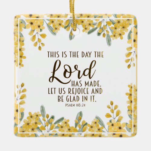 Psalm 11824 This is the Day the Lord has Made Ceramic Ornament