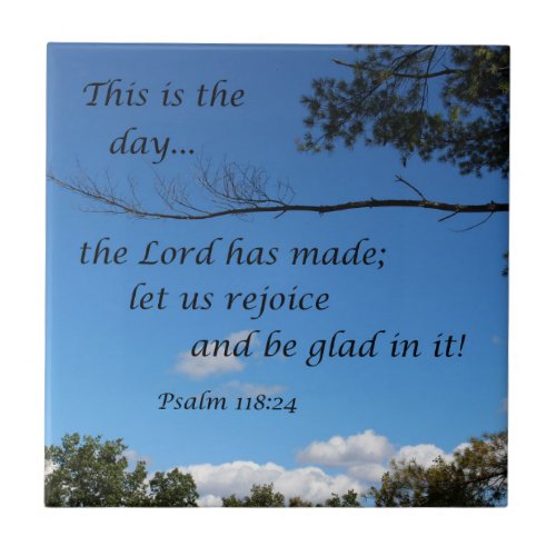 Psalm 11824 This is the day the Lord has made Ceramic Tile