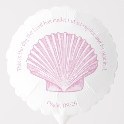 Psalm 11824 This is the Day with Seashell Balloon