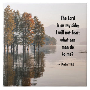 Psalm 118:6 Lord is on my side I will not fear Ceramic Tile