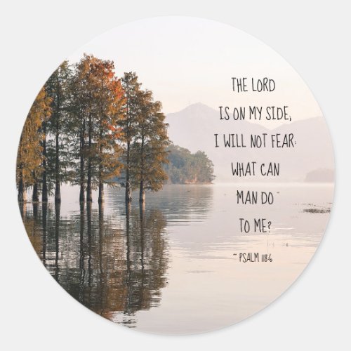 Psalm 1186 Lord is on my side I will not fear Classic Round Sticker