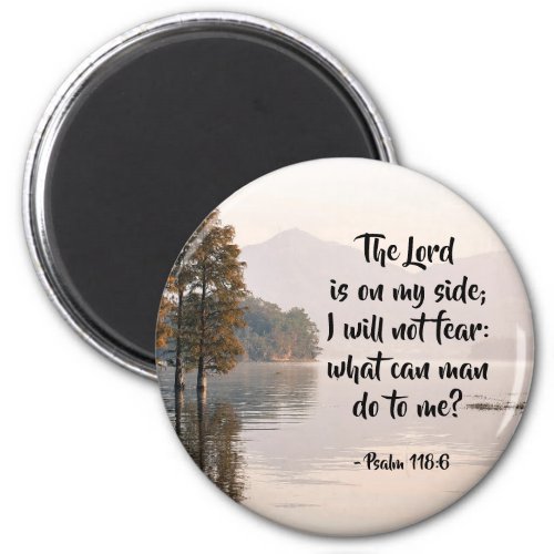 Psalm 1186 Lord is on my side I will not fear Magnet