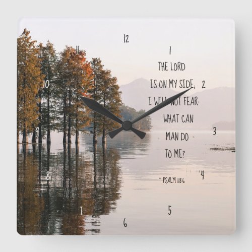 Psalm 1186 Lord is on my side I will not fear Square Wall Clock