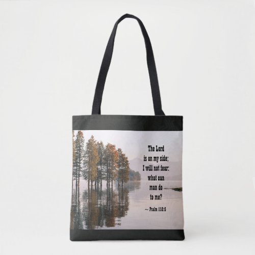 Psalm 1186 Lord is on my side I will not fear Tote Bag