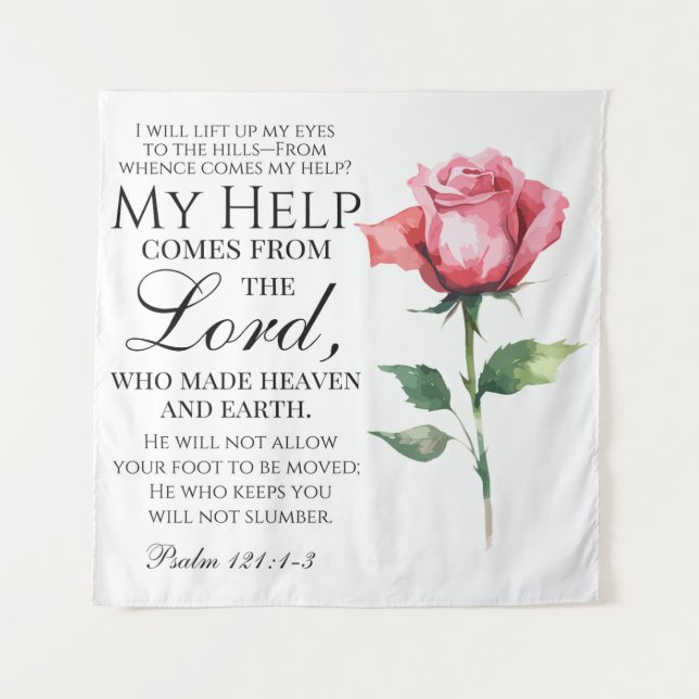 Psalm 121:1-3 I will lift up my eyes Single Rose Tapestry (Front)