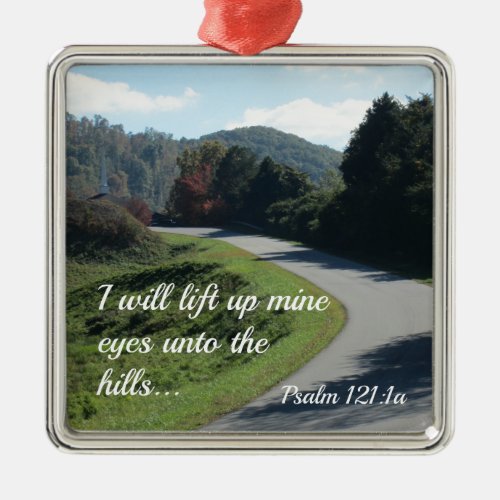 Psalm 121 I will lift up mine eyes unto the hills Metal Ornament