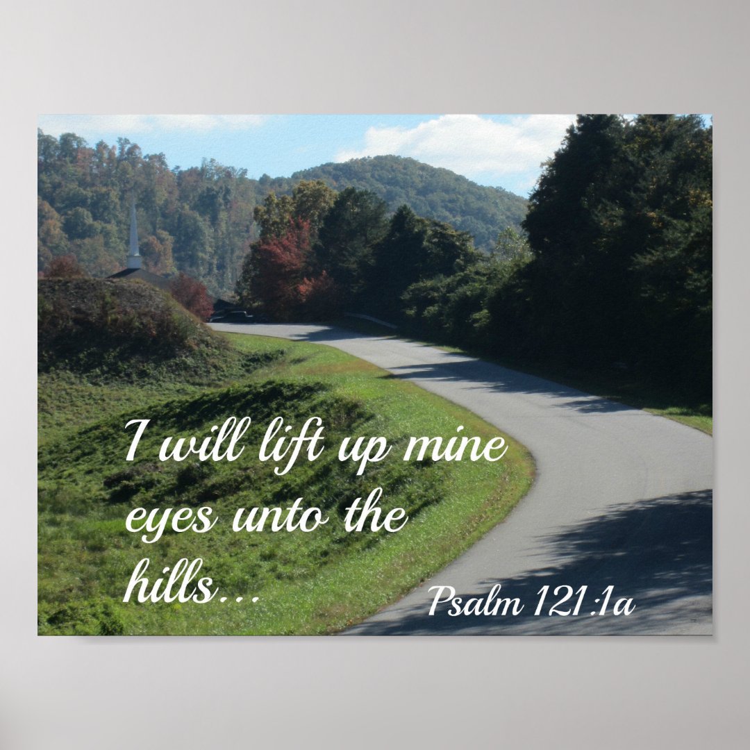 Psalm 121 I Will Lift Up Mine Eyes Unto The Hills Poster Zazzle Psalm 121 I Will Lift Up Mine Eyes Unto The Hills Poster Zazzle