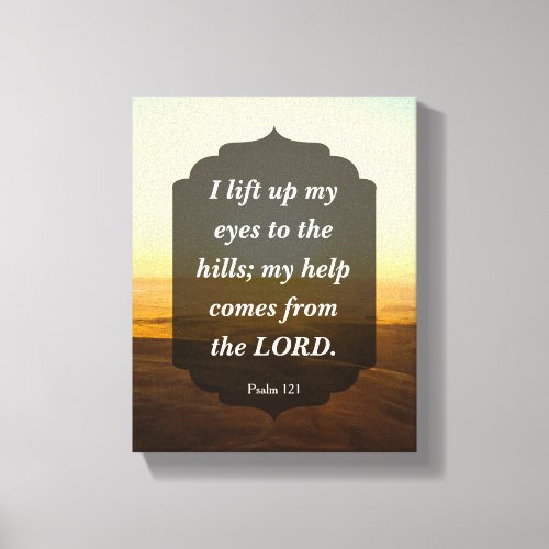 Psalm 121 _ my help comes from the LORD Canvas Print