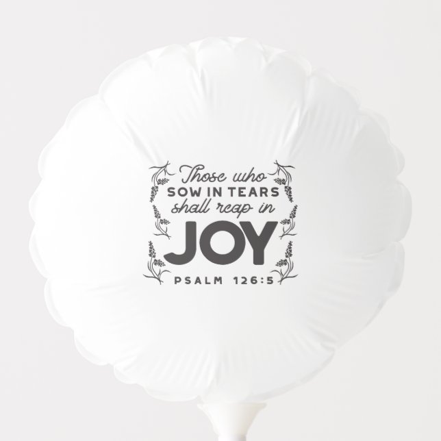 Psalm 126:5 Scripture Typography – Reap in Joy Balloon (Front)