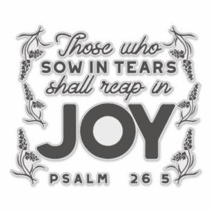 Psalm 126:5 Scripture Typography – Reap in Joy Sticker