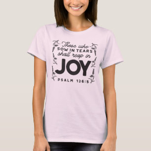 Psalm 126:5 Scripture Typography – Reap in Joy T-Shirt