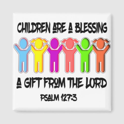 Psalm 127_3 Children are gift from God Magnet