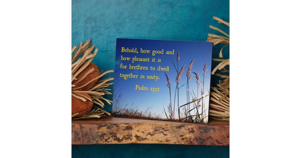 Psalm 133:1 Behold, how good and how pleasant Plaque | Zazzle