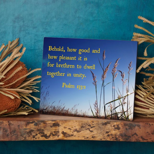 Psalm 133:1 Behold, how good and how pleasant  Plaque (Side)