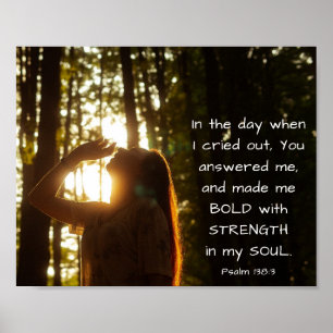 Psalm 138:3 YOU answered me and made me BOLD Poster