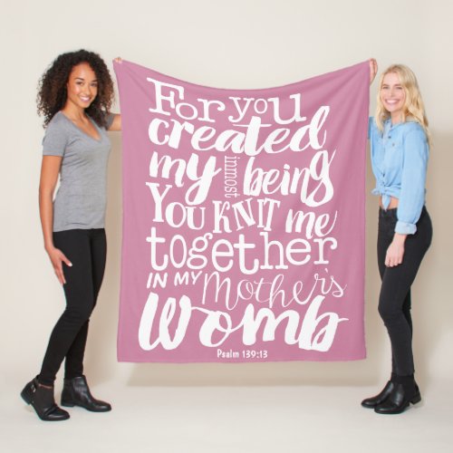 Psalm 13913 For you created my inmost being Fleece Blanket