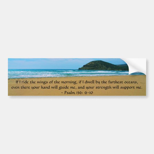 Psalm 139 910 BEAUTIFUL BIBLICAL QUOTATION Bumper Sticker