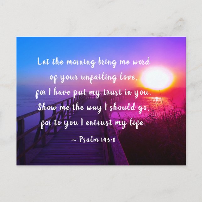 Psalm 143:8 I put my trust in You, Bible Verse Postcard (Front)