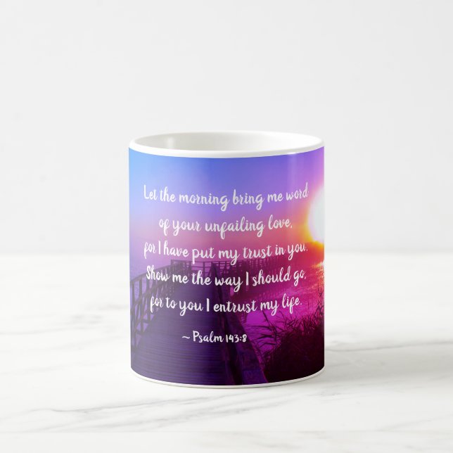 Psalm 143:8 Show me the way, Bible Verse Coffee Mug (Center)