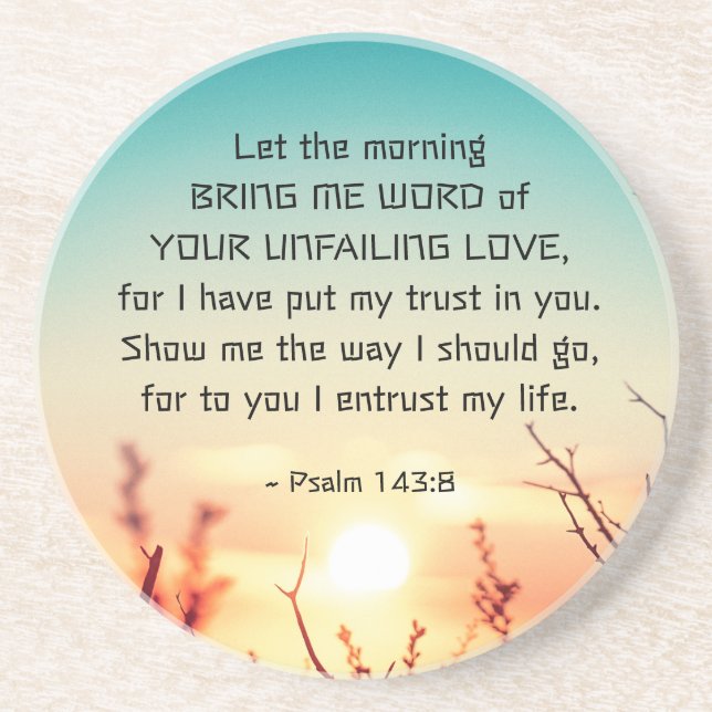 Psalm 143:8 Word of Your Unfailing Love Sunrise Coaster (Front)